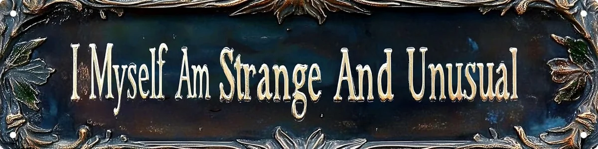 Retro metal tin sign with horror-themed text reading 'I Myself Am Strange And Unusual' in dark lettering on a pale background